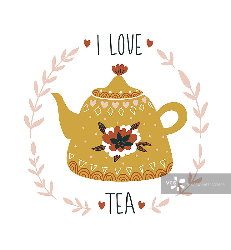 手绘卡片茶壶和时尚的字母-“我爱茶”。斯堪的纳维亚风格矢量插图。图片素材
